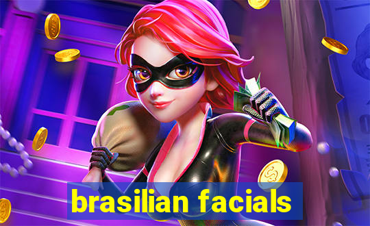 brasilian facials